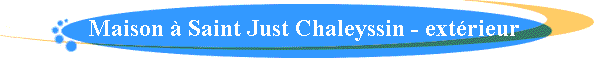 Vente maison  Saint Just Chaleyssin - extrieur